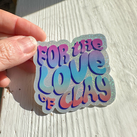 For the Love of Clay Sticker